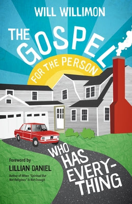 The Gospel for the Person Who Has Everything by Willimon, Will