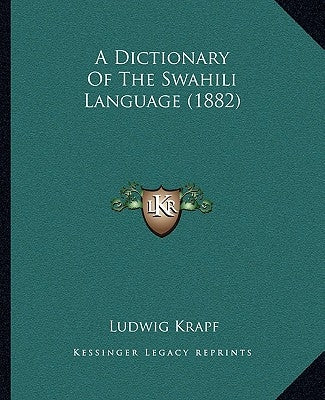 A Dictionary Of The Swahili Language (1882) by Krapf, Ludwig