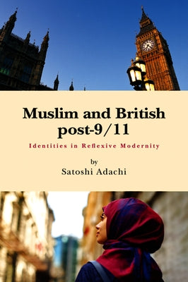 Muslim and British Post-9/11 by Adachi, Satoshi