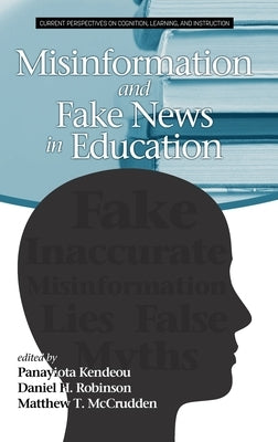 Misinformation and Fake News in Education by Kendeou, Panayiota