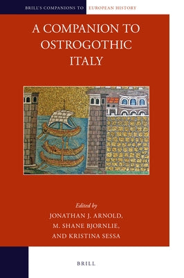 A Companion to Ostrogothic Italy by Arnold