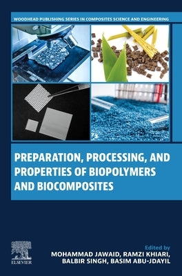 Preparation, Processing, and Properties of Biopolymers and Biocomposites by Jawaid, Mohammad