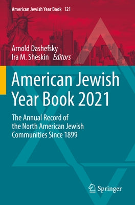 American Jewish Year Book 2021: The Annual Record of the North American Jewish Communities Since 1899 by Dashefsky, Arnold