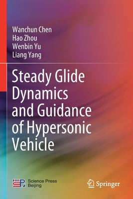 Steady Glide Dynamics and Guidance of Hypersonic Vehicle by Chen, Wanchun