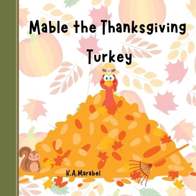 Mabel the Thanksgiving Turkey by Marabel, K. a.
