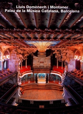 Lluis Domenech I Montaner, Palau de la Musica Catalana, Barcelona (Opus 8) by Sack, Manfred