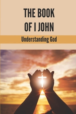 The Book Of I John: Understanding God: Word Of God Church by Pierson, Niki