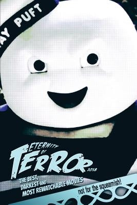 Eternity of Terror 2018: The Best, Darkest and Most Rewatchable Movies by Hutchison, Steve