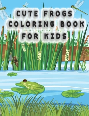 Cute Frog Coloring Pages for Kids: frog coloring book for kids by Zinaoui, Oussama