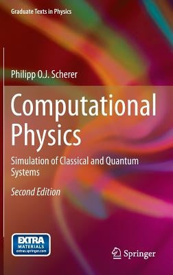 Computational Physics: Simulation of Classical and Quantum Systems by Scherer, Philipp