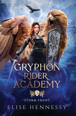 Gryphon Rider Academy 3: Storm Front (A Young Adult Fantasy) by Hennessy, Elise