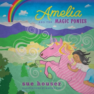 Amelia and the Magic Ponies by Houser, Sue