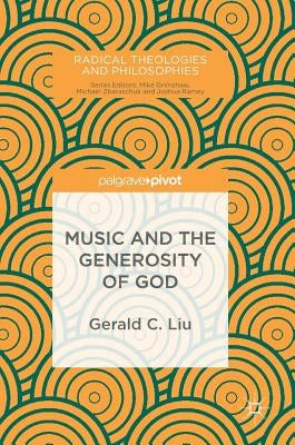 Music and the Generosity of God by Liu, Gerald C.