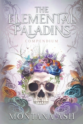 The Elemental Paladins Compendium by Ash, Montana