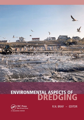 Environmental Aspects of Dredging by Bray, R. N.