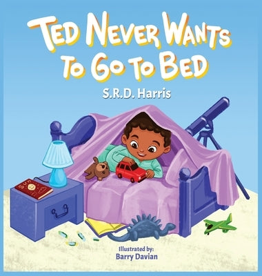 Ted Never Wants to Go to Bed by Harris, S. R. D.