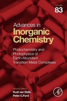 Photochemistry and Photophysics of Earth-Abundant Transition Metal Complexes: Volume 83 by Van Eldik, Rudi