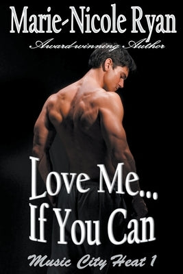 Love Me if You Can by Ryan, Marie-Nicole