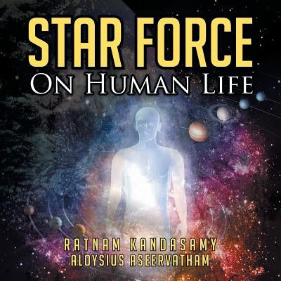 Star Force on Human Life by Kandasamy, Ratnam