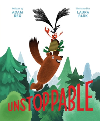 Unstoppable: (Family Read-Aloud Book, Silly Book about Cooperation) by Rex, Adam