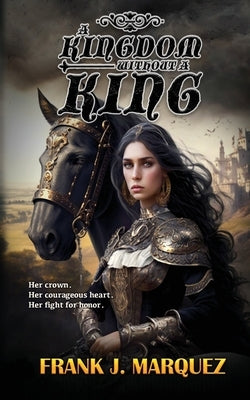 A Kingdom Without A King by Marquez, Frank J.