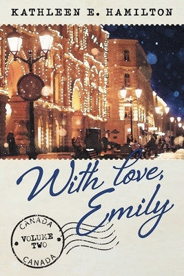 With Love, Emily Volume 2 by Hamilton, Kathleen E.