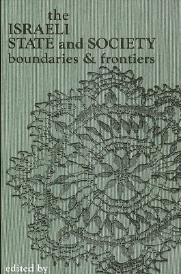 The Israeli State and Society: Boundaries and Frontiers by Kimmerling, Baruch