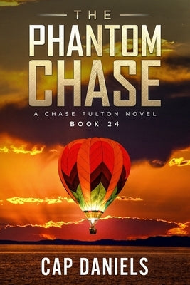 The Phantom Chase: A Chase Fulton Novel by Daniels, Cap