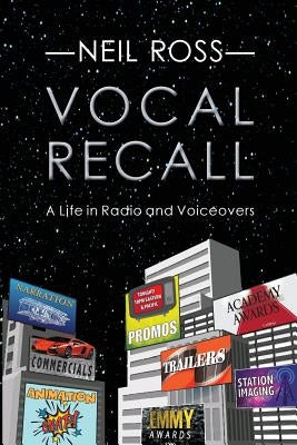 Vocal Recall: A Life in Radio and Voiceovers by Ross, Neil