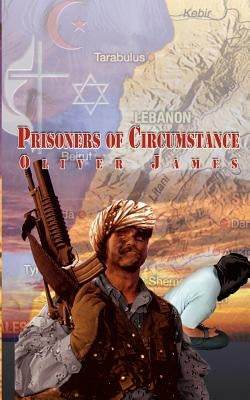 Prisoners of Circumstance by James, Oliver