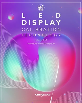 LED Display Calibration Technology by Ma, Yanhong