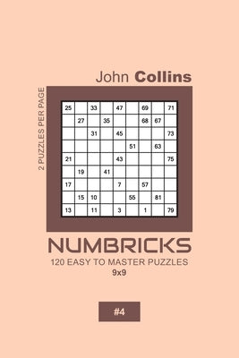 Numbricks - 120 Easy To Master Puzzles 9x9 - 4 by Collins, John