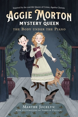 Aggie Morton, Mystery Queen: The Body Under the Piano by Jocelyn, Marthe
