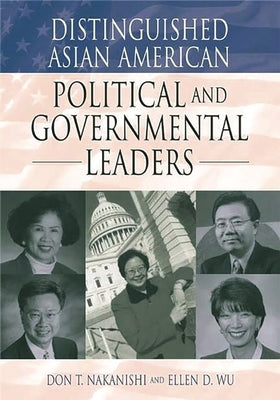 Distinguished Asian American Political and Governmental Leaders by Nakanishi, Don T.