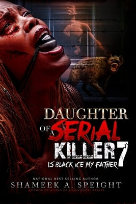 Daughter of a Serial Killer 7: Death to the Abominations . Ayana Awakes by Speight, Shameek