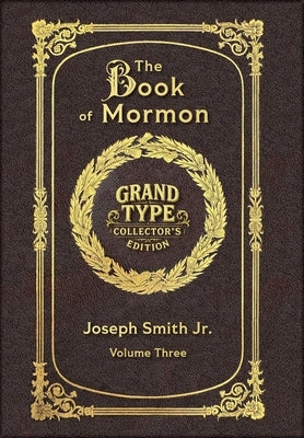 Large Print - The Book of Mormon, Volume 3 of 3 - Grand Type Collector's Edition - Matte Hardcover with Dust Jacket by Smith, Joseph, Jr.