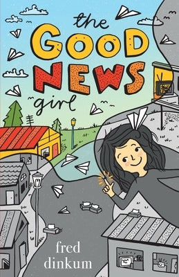 The Good News Girl by Dinkum, Fred