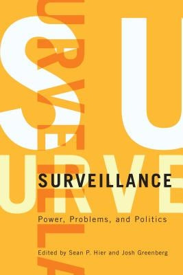 Surveillance: Power, Problems, and Politics by Hier, Sean P.