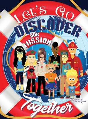 Let's Go Discover Our Mission Together: A Globetrotter Volunteer Adventure by Goodwin, Amanda M.