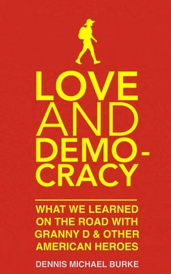 Love and Democracy by Burke, Dennis Michael