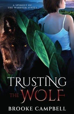 Trusting the Wolf: A Spinoff of The Warrior Series by Campbell, Brooke