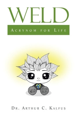 Weld: Acronym for Life by Kalfus, Arthur C.