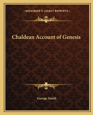 Chaldean Account of Genesis by Smith, George