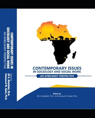 Contemporary Issues in Sociology and Social Work: An Africanist Perspective by Ajala, Emmanuel Majekodunmi
