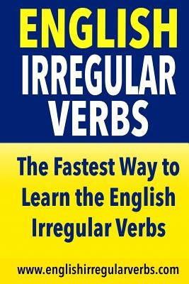 English Irregular Verbs: The Fastest Way to Learn the English Irregular Verbs! by Testabright