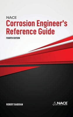 NACE Corrosion Engineer's Reference Guide, Fourth Edition by Baboian, Robert