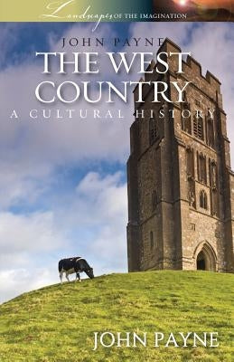 The West Country: A Cultural History by Payne, John