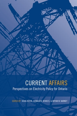 Current Affairs: Perspectives on Electricity Policy for Ontario by Reeve, Douglas