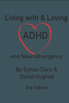 Living With and Loving ADHD and Neurodivergency by Hughes, David
