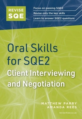 Revise SQE Oral Skills for SQE2: Client Interviewing and Negotiation by Parry, Matthew